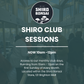 Shiro Club Sessions